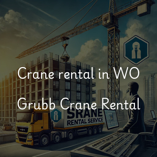 Crane rental in WO Grubb Crane Rental