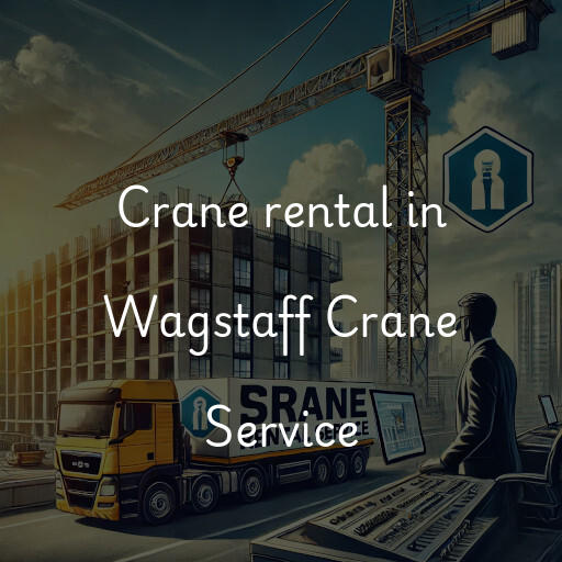 Crane rental in Wagstaff Crane Service